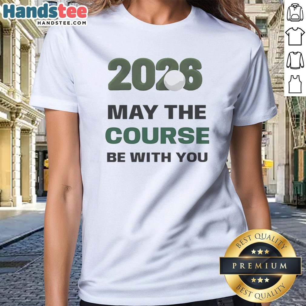 Awesome 2026 May The Course Be With You Golf Sports Parody Star Wars Shirt on Ladies Shirt Awesome 2026 May The Course Be With You Golf Sports Parody Star Wars Shirt shown as a ladies shirt preview