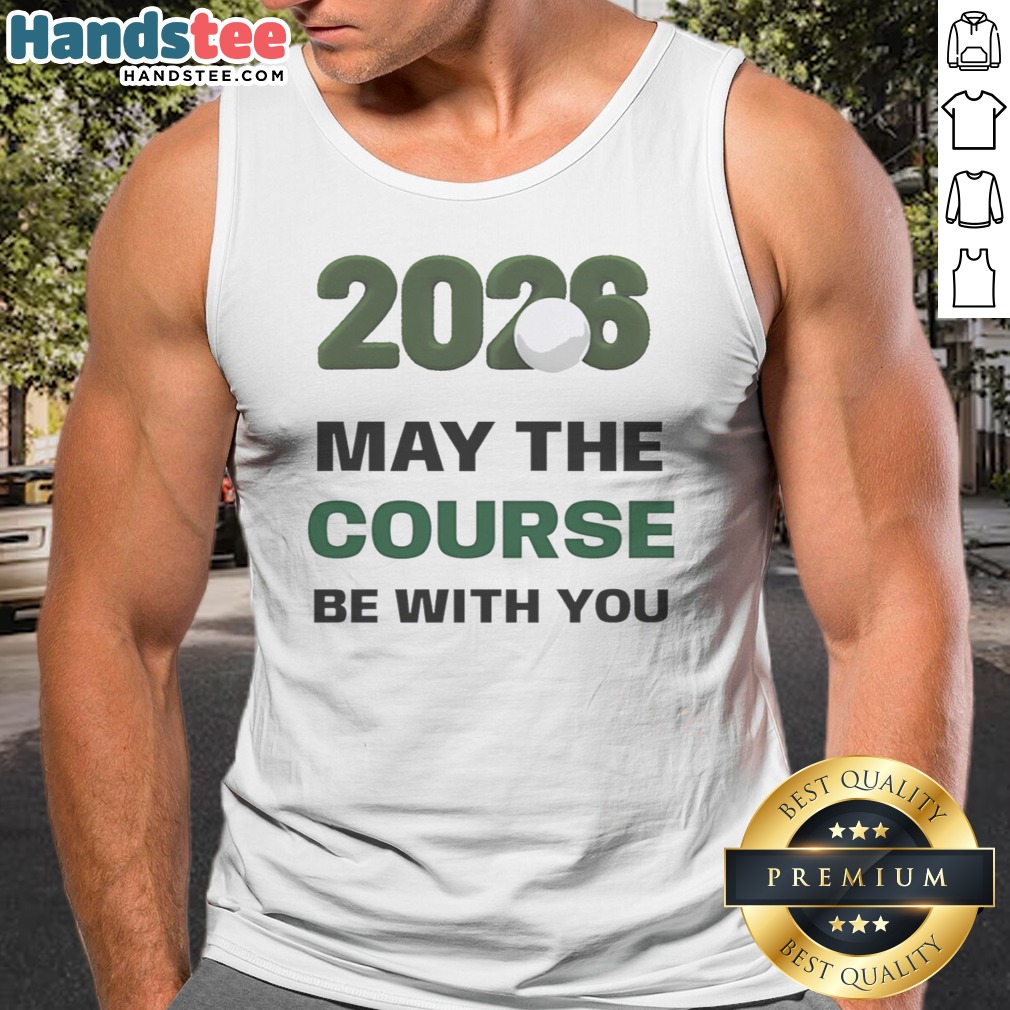 Awesome 2026 May The Course Be With You Golf Sports Parody Star Wars Shirt on Tank Top Awesome 2026 May The Course Be With You Golf Sports Parody Star Wars Shirt shown as a tank top preview