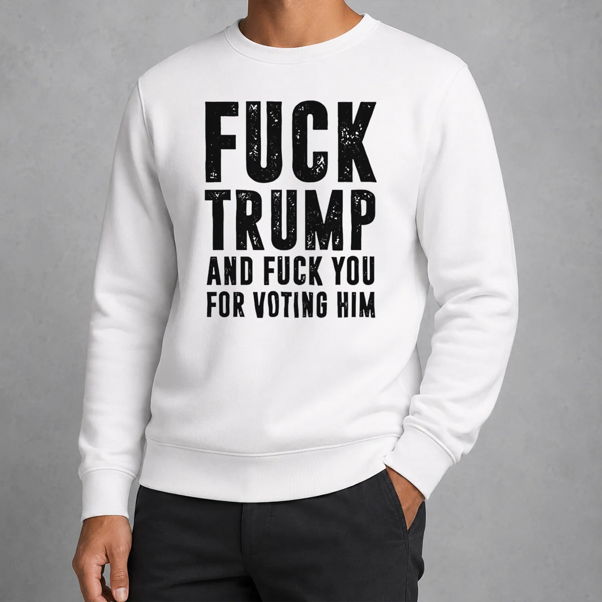 Awesome Fck Trump And Fck You For Voting Him Sweater in black, long-sleeve pullover with bold white text