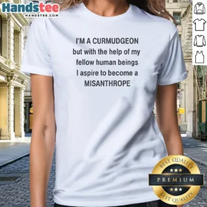 Awesome I'M A Curmudgeon But With The Help Of My Fellow Ladies Shirt