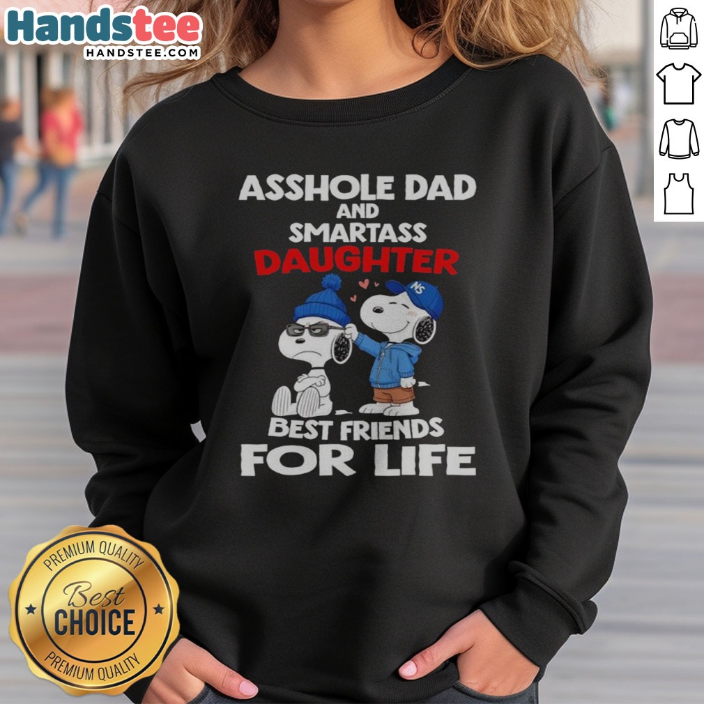 Awesome Snoopy Peanuts Asshole Dad And Smartass Daughter Best Friends For Life Shirt on Sweatshirt Awesome Snoopy Peanuts Asshole Dad And Smartass Daughter Best Friends For Life Shirt shown as a sweatshirt preview
