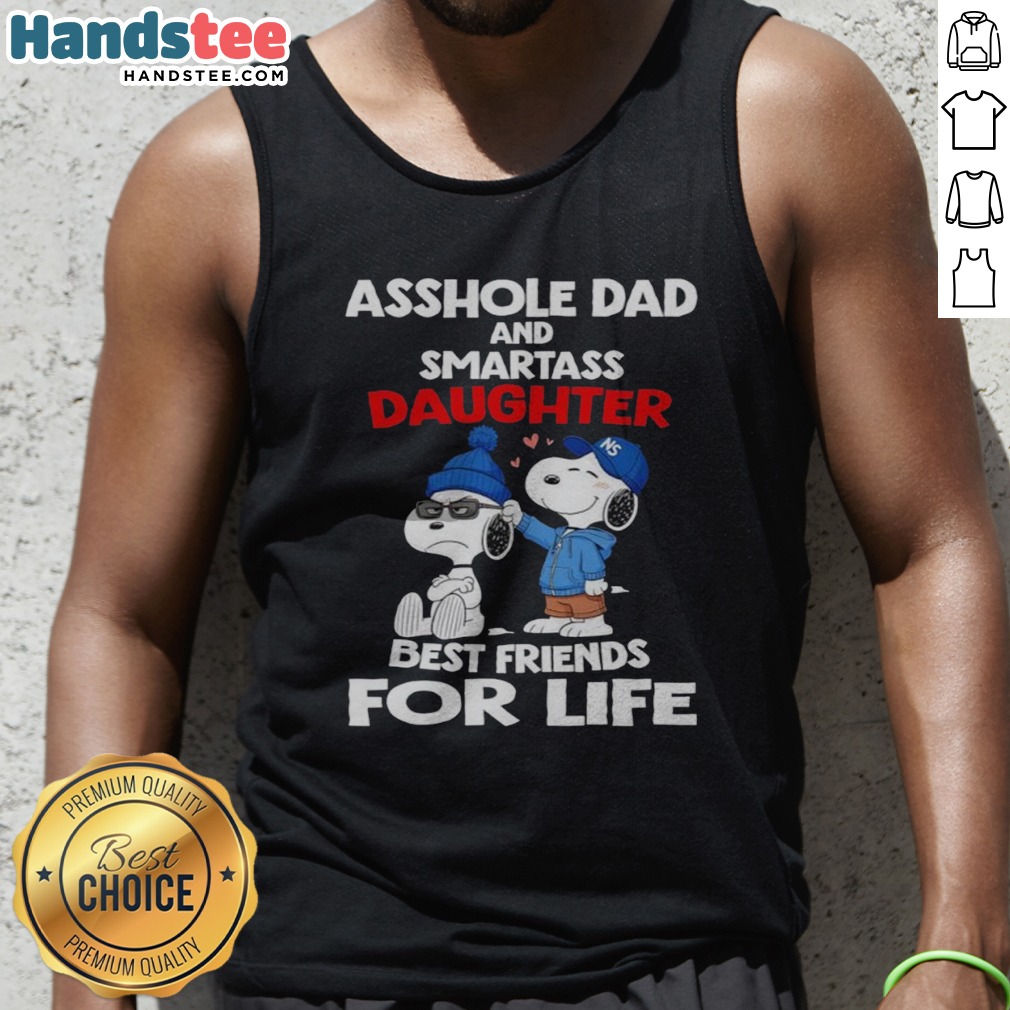 Awesome Snoopy Peanuts Asshole Dad And Smartass Daughter Best Friends For Life Shirt on Tank Top Awesome Snoopy Peanuts Asshole Dad And Smartass Daughter Best Friends For Life Shirt shown as a tank top preview