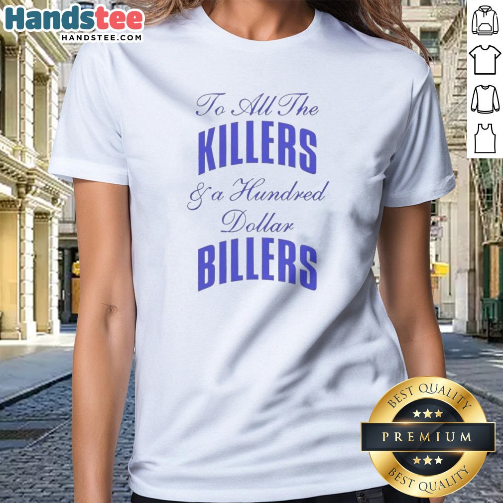 Awesome To All The Killers And Ladies Shirt Awesome To All The Killers And Ladies Shirt