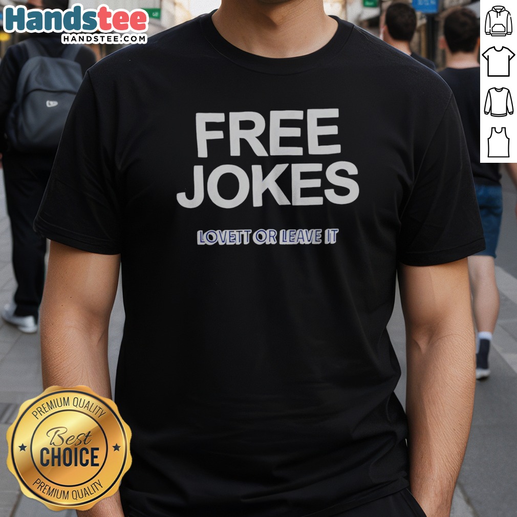 Funny Free Jokes Lovett Or Leave It Shirt on Classic Shirt Funny Free Jokes Lovett Or Leave It Shirt shown as a classic shirt preview