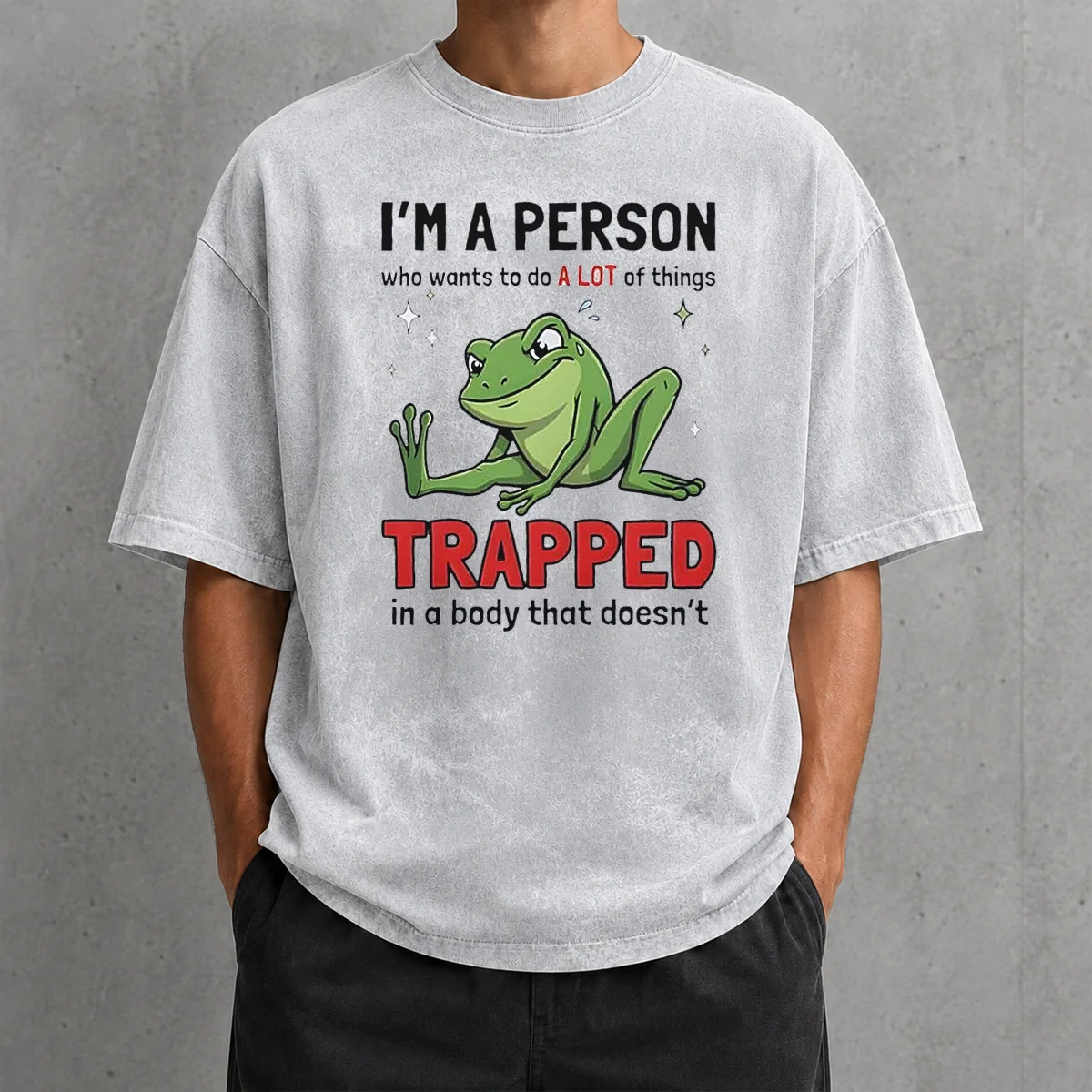Funny Frog I'M A Person WHO Wants To Do A Lot Of Things Trapped In A Body That Doesn'T Shi Washed T-Shirt