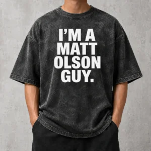 Funny I Am A Matt Olson Guy Washed T-Shirt
