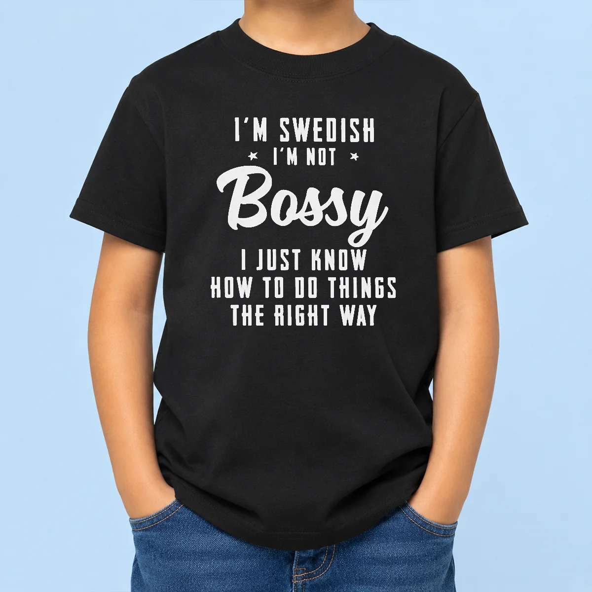 Funny I'M Swedish I'M Not Bossy I Just Know How To Do Things The Right Way Kids T-Shirt
