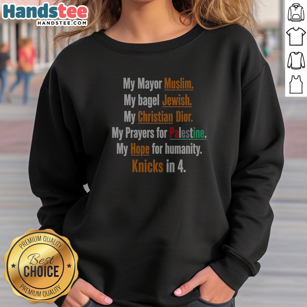 Funny My Mayor Muslim My Bagel Jewish My Hope For Humanity Knicks In 4 Sweatshirt in black, long-sleeve crewneck