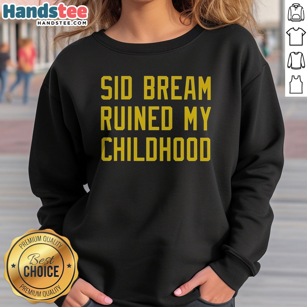 Funny Sid Bream Ruined My Childhood Pittsburgh Pirates MLB Baseball Fan Rivalry Shirt on Sweatshirt Funny Sid Bream Ruined My Childhood Pittsburgh Pirates MLB Baseball Fan Rivalry Shirt shown as a sweatshirt preview