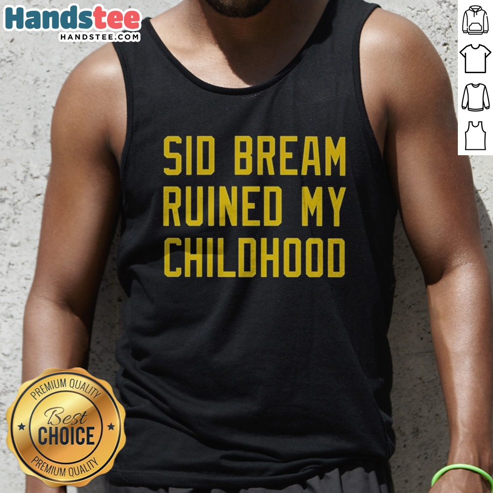 Funny Sid Bream Ruined My Childhood Pittsburgh Pirates MLB Baseball Fan Rivalry Shirt on Tank Top Funny Sid Bream Ruined My Childhood Pittsburgh Pirates MLB Baseball Fan Rivalry Shirt shown as a tank top preview