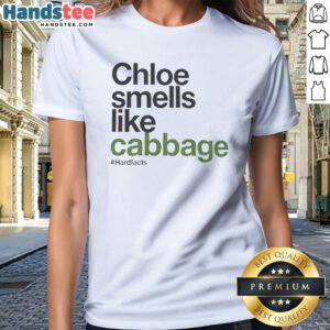 Good Chloe Smells Like Cabbage Hardfacts Ladies Shirt featuring a unique graphic design