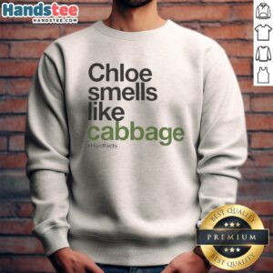 Good Chloe Smells Like Cabbage Hardfacts Sweatshirt featuring a unique graphic design