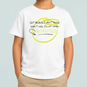 Good Just Because I Wasn'T Picked Doesnt Mean I'M Not Chosen Undrafted Kids T-Shirt