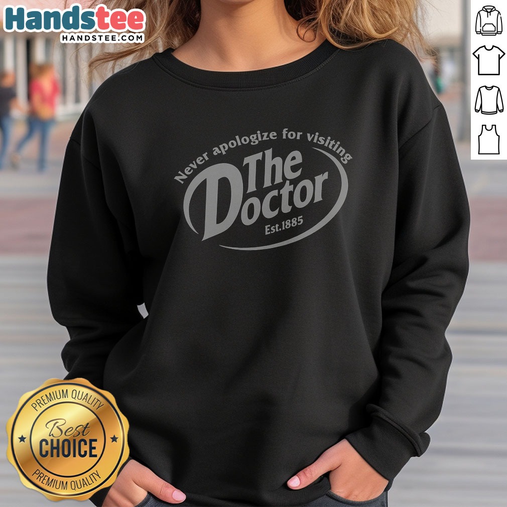 Good Never Apologize For Visiting The Doctor Est 1885 Dr Pepper Parody Mashup Sweatshirt