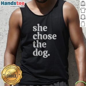 Good She Chose The Dog Tank Top featuring bold text on a comfortable women's sleeveless shirt