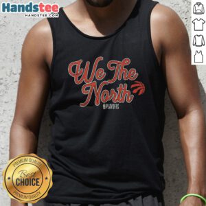Good Toronto Raptors We The North NBA Playoffs Tank Top featuring a bold graphic design