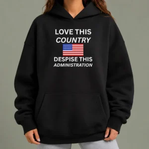 Good United States Love This Country Despise This Administration American Flag Hoodie
