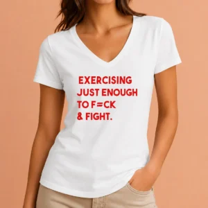 Hot Exercising Just Enough To Fuck And Fight V-Neck Shirt