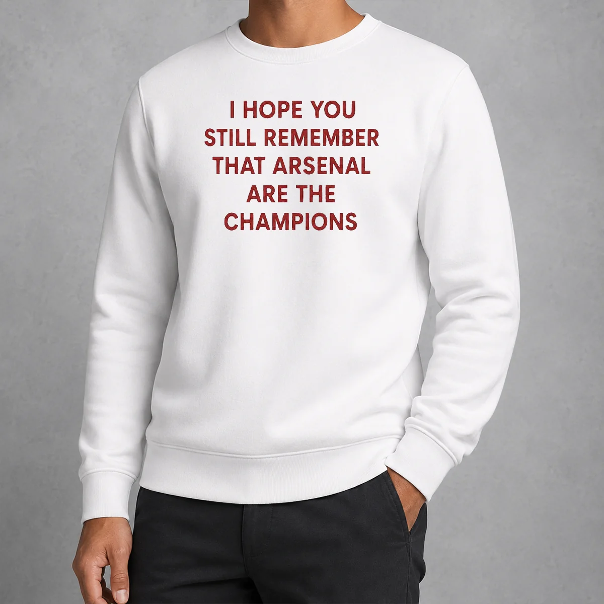Hot I Hope You Still Remember That Arsenal Are The Champions Sweater in red, crewneck style with bold white text