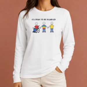 Hot It Is Okay To Be Disabled Disability Awareness long sleeve shirt in black, unisex fit