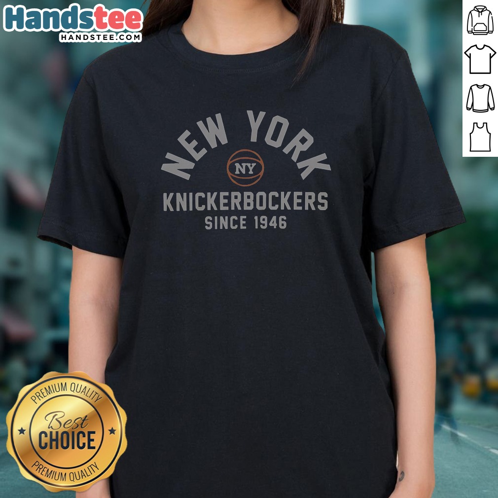 Hot New York Knicks Knickerbockers Since Ladies Shirt Hot New York Knicks Knickerbockers Since Ladies Shirt