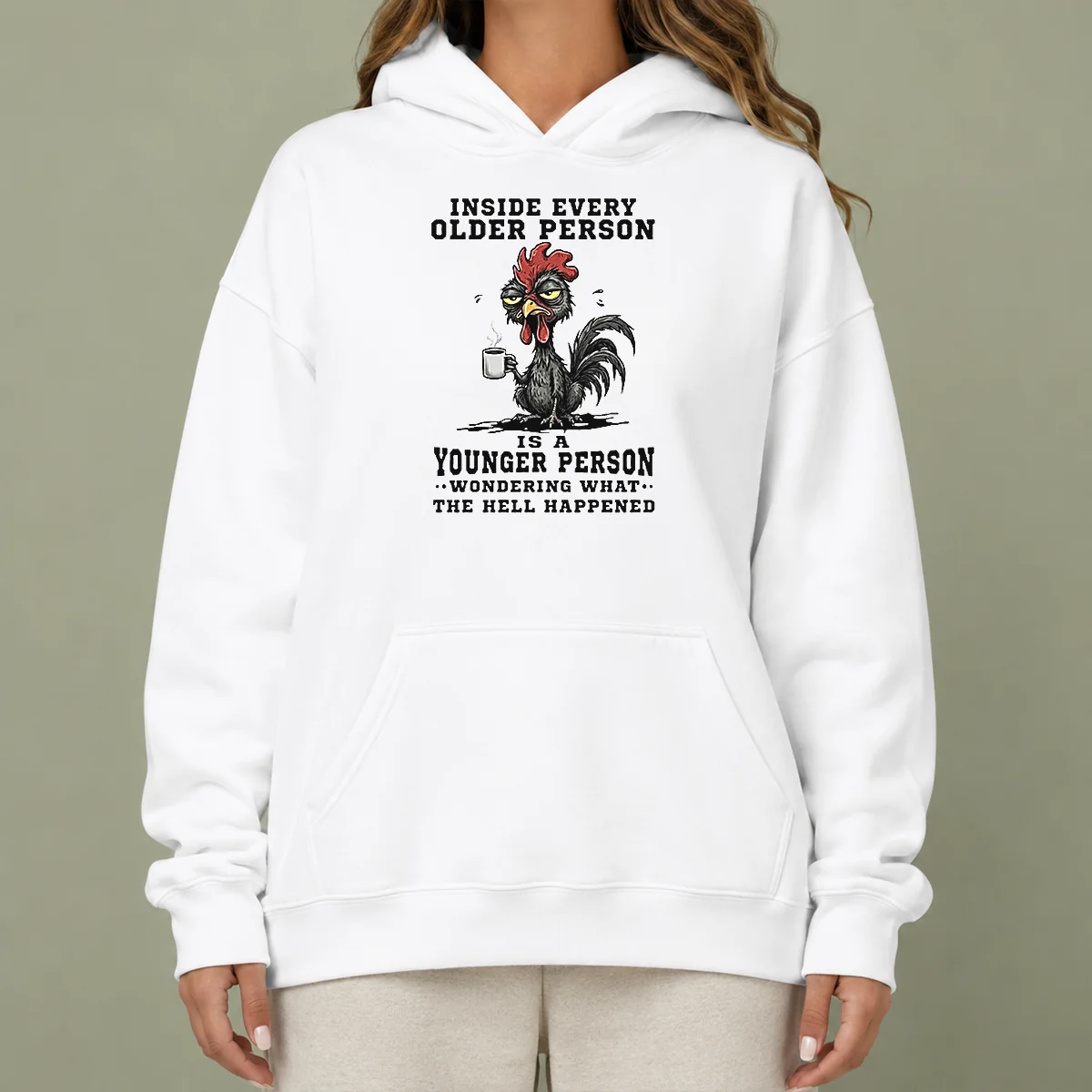 Hot Pretty Inside Every Older Person Is A Younger Person Wondering What The Hell Happened Hoodie