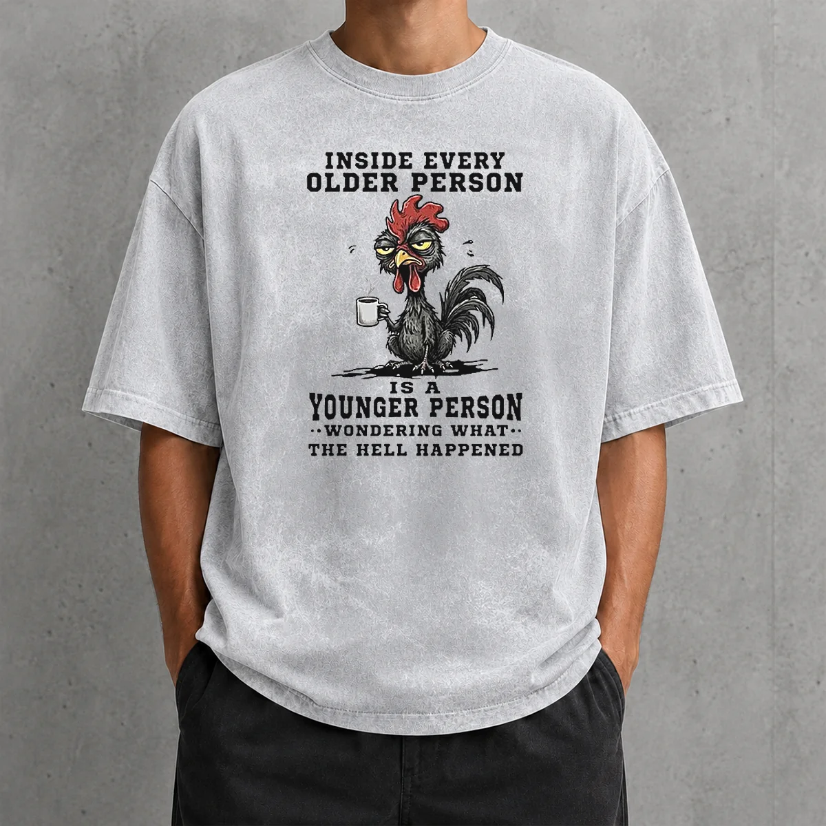 Hot Pretty Inside Every Older Person Is A Younger Person Wondering What The Hell Happened Washed T-Shirt