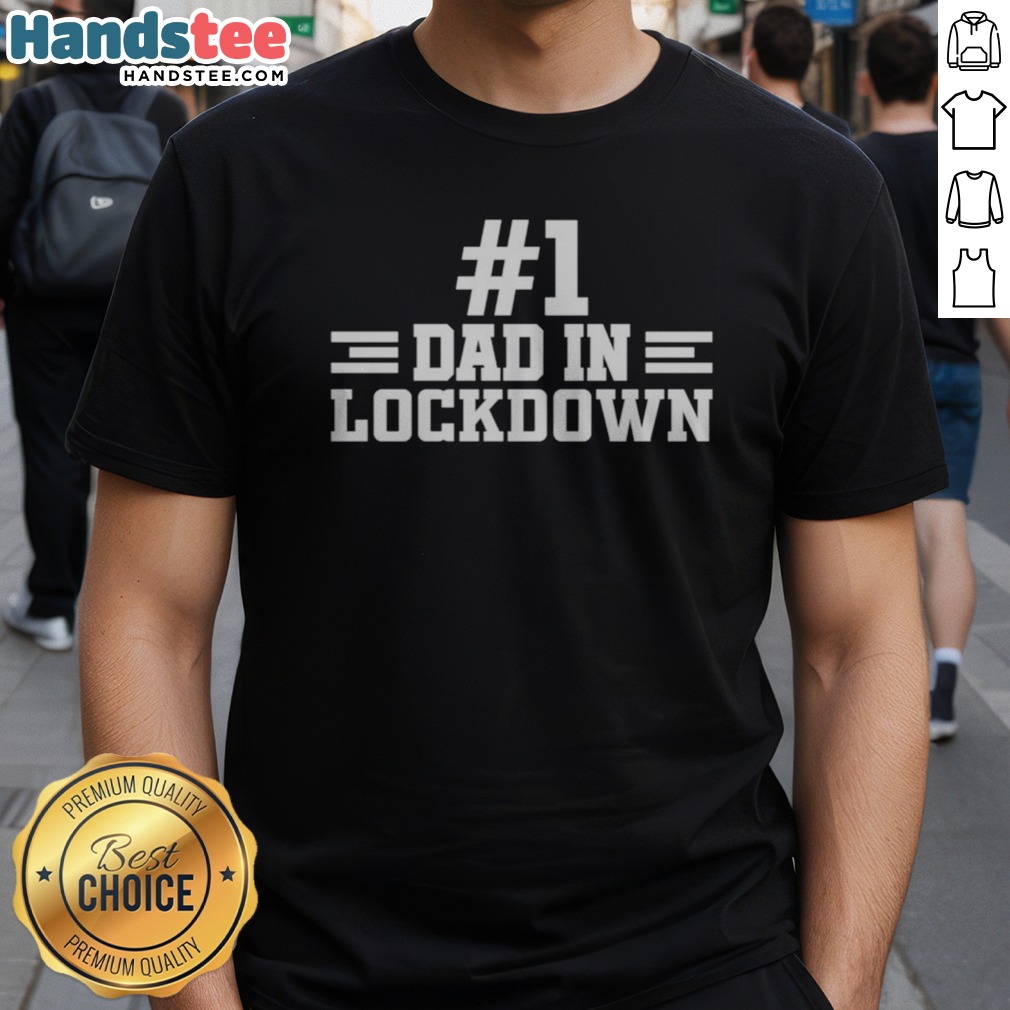 Nice #1 Dad In Lockdown Shirt on Classic Shirt Nice #1 Dad In Lockdown Shirt shown as a classic shirt preview