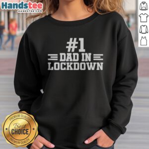 Nice #1 Dad In Lockdown sweatshirt displayed on a neutral background, perfect for casual wear.