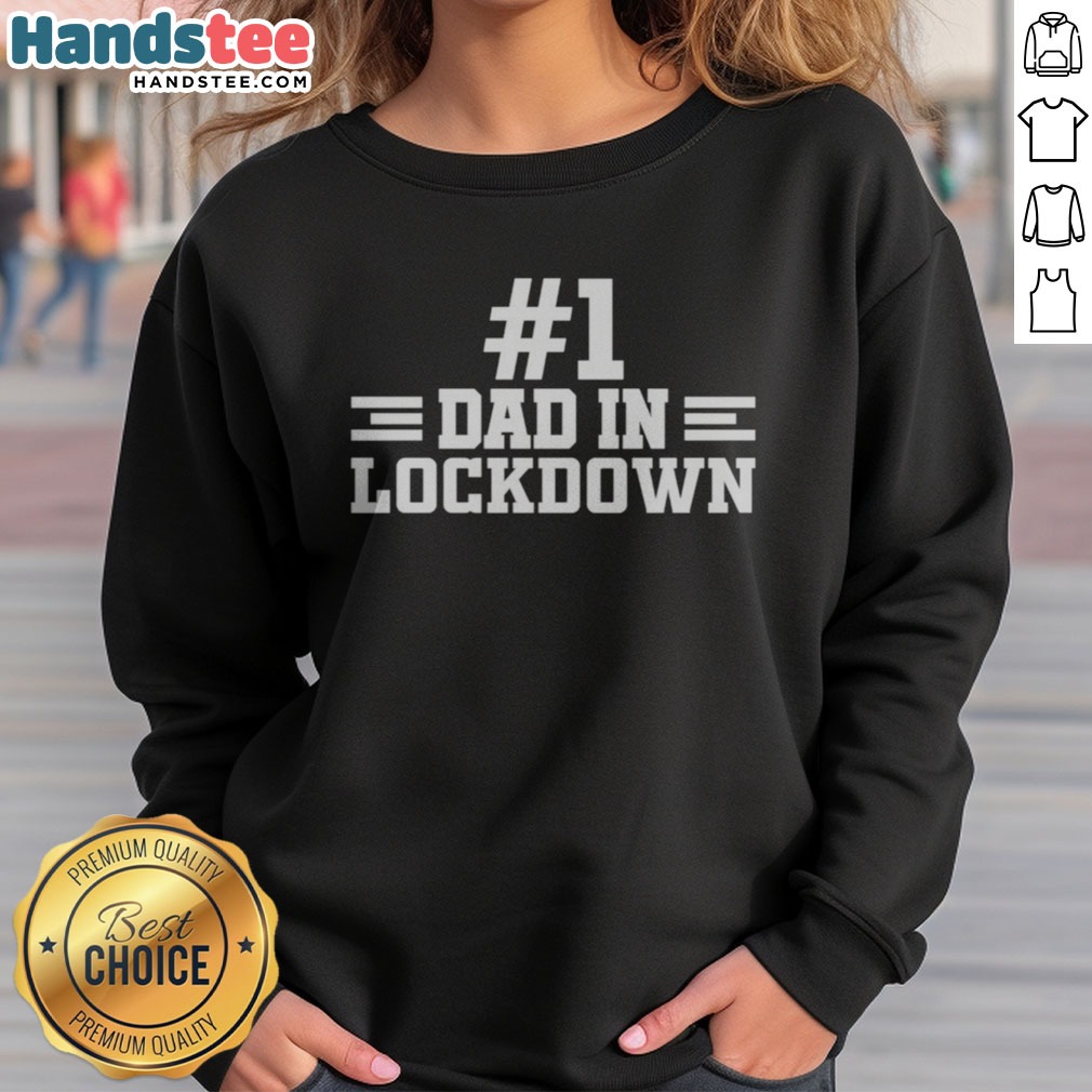 Nice #1 Dad In Lockdown Shirt on Sweatshirt Nice #1 Dad In Lockdown Shirt shown as a sweatshirt preview