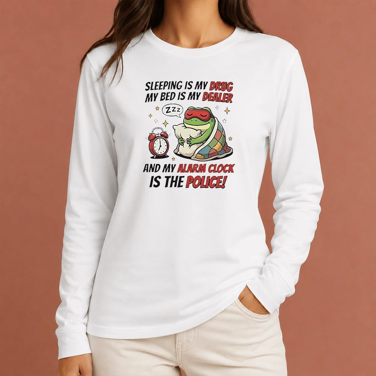 Nice Frog Sleeping Is My Drug My Bed Is My Dealer And My Alarm Clock Is The Police Long Sleeve Shirt