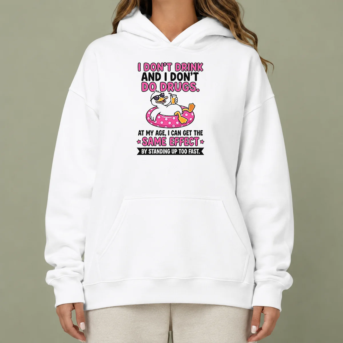 Nice I Dont Drink And I Dont Do Drugs At My Age I Can Get The Same Effect By Standing Up Too Fa Hoodie
