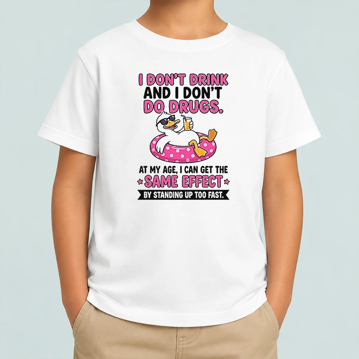 Nice I Dont Drink And I Dont Do Drugs At My Age I Can Get The Same Effect By Standing Up Too Fa Kids T-Shirt