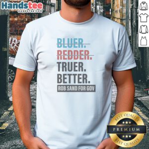 Nice Truer Better Rob Sand For Gov