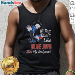 Official BB Bending Over Toronto Blue Jays If You Don'T Likejays Kiss My Endzone Tank top showcasing vibrant colors and graphics
