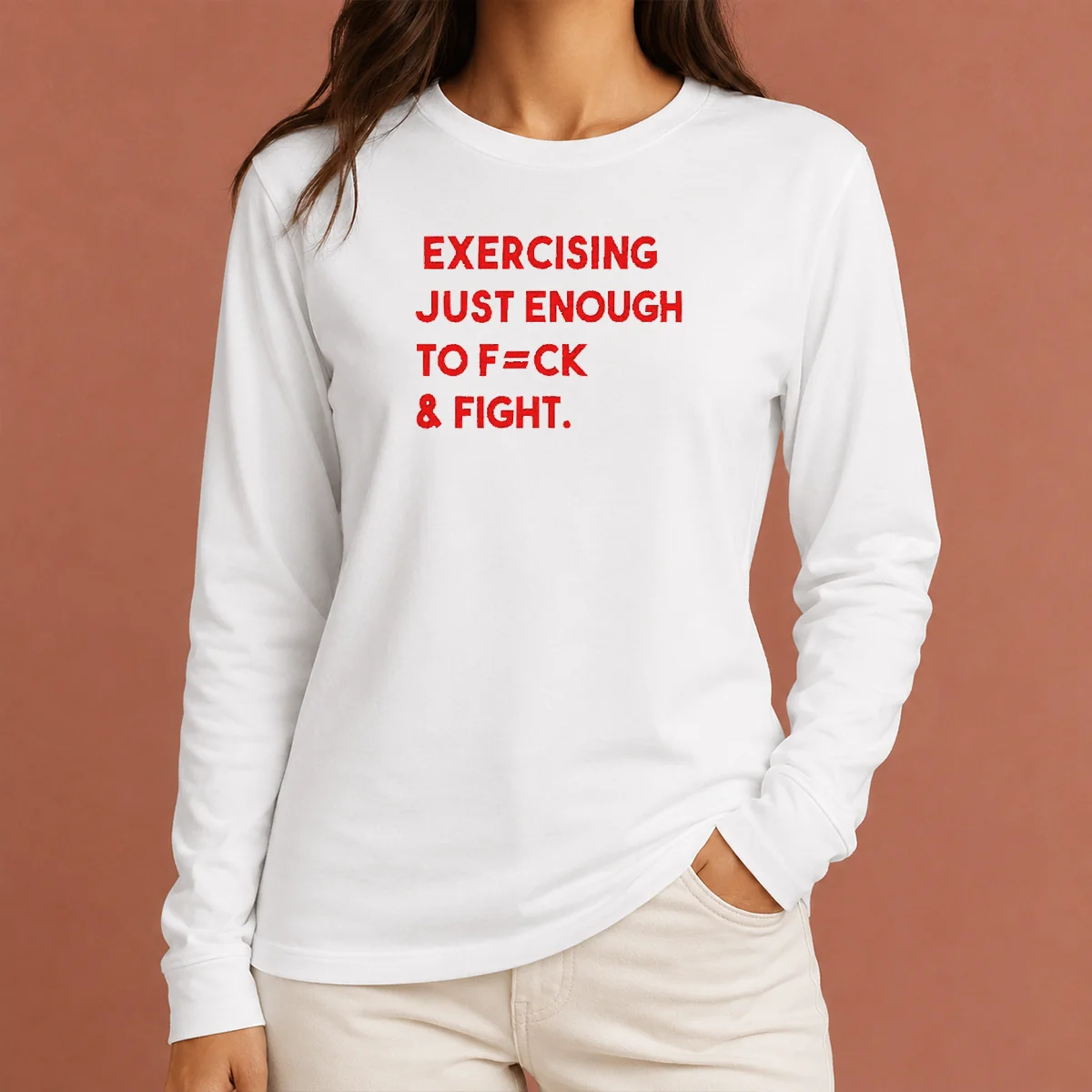 Official Exercising Just Enough To Fck And Fight Long Sleeve Shirt
