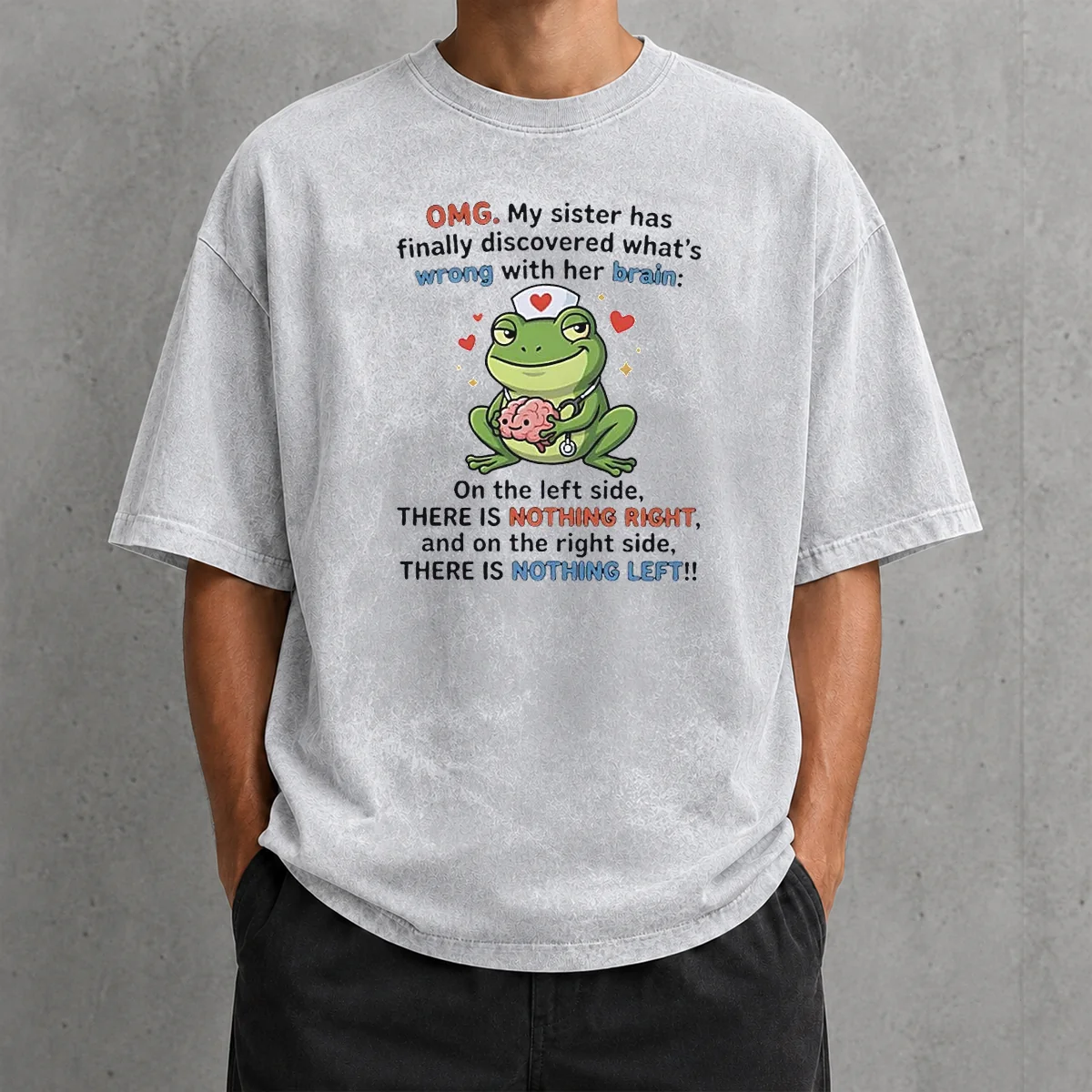 Official Frog Omg My Sister Has Finally Discovered What'S Wrong With Her Brain Washed T-Shirt