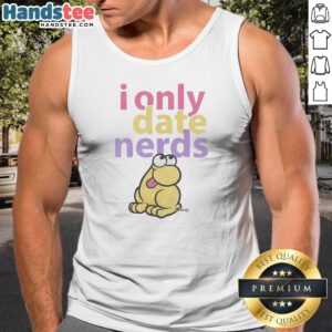 Official I Only Date Nerds Colorful Bold Text Cartoon Worm Character Fun Tank top in white, featuring a playful worm cartoon and vibrant text