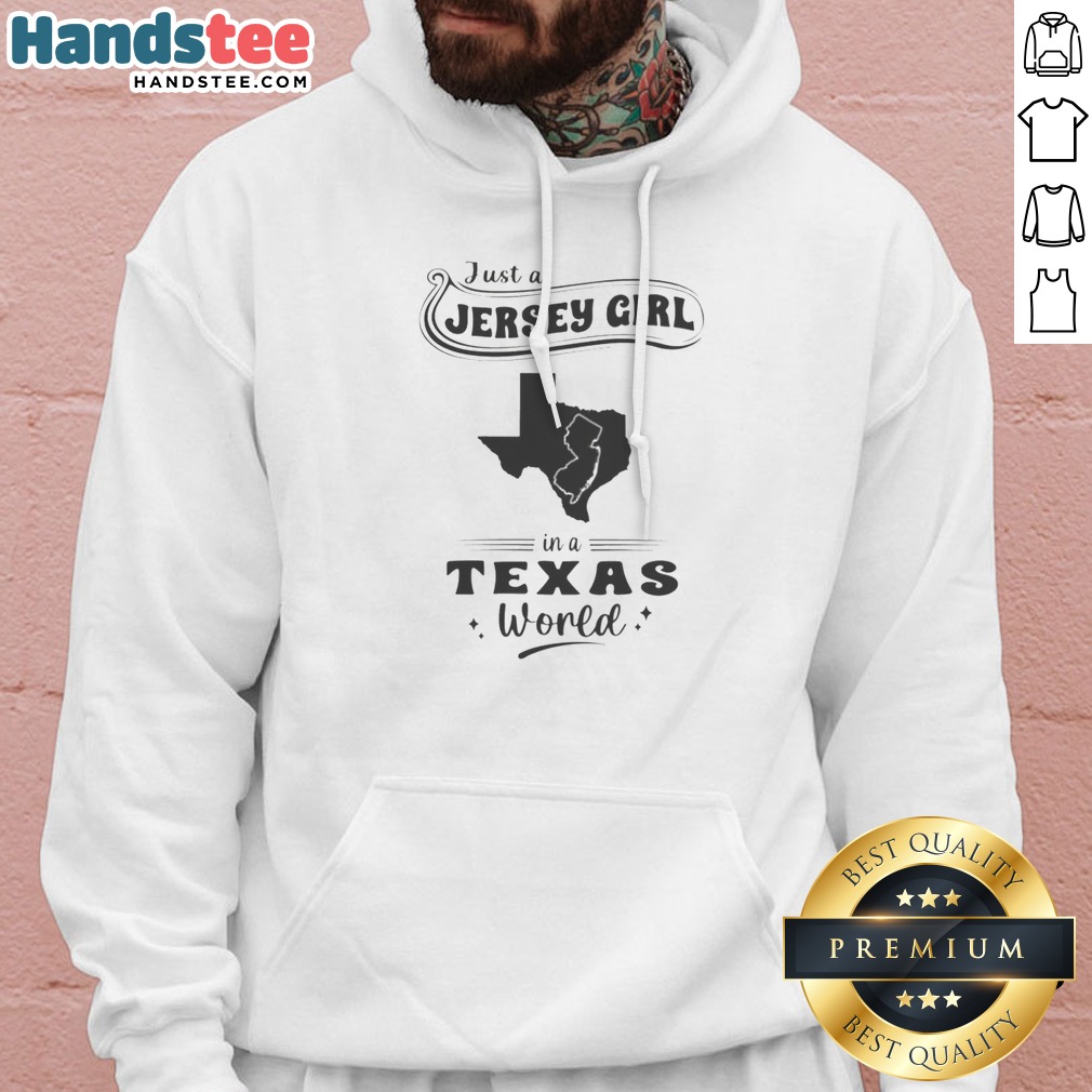 Official Just A Jersey Girl In A Texas World Map Shirt on Hoodie Official Just A Jersey Girl In A Texas World Map Shirt shown as a hoodie preview