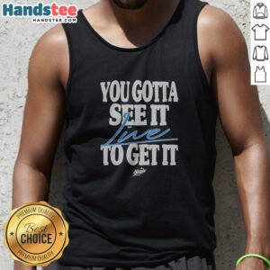 Official Unique Memorable Pop Culture You Gotta See It Live To Get It Tank Top featuring vibrant graphics