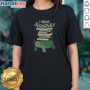Original Slow Reader Turtle Books Ladies Shirt featuring a playful turtle design for book lovers.