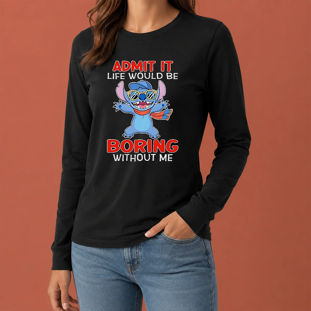 Original Stitch Cute Cartoon Graphic Admit It Life Would Be Boring Without Me Long Sleeve Shirt