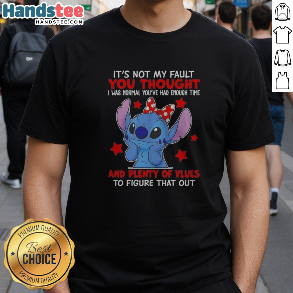 Original Stitch Lilo And Stitch Disney Its Not My Fault You Thought I Was Normal Youve Had Enough Time Shirt on Classic Shirt Original Stitch Lilo And Stitch Disney Its Not My Fault You Thought I Was Normal Youve Had Enough Time Shirt shown as a classic shirt preview