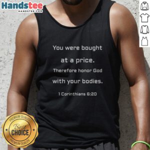 Original You Were Bought At A Price Therefore Honor God With Your Bodies Tank Top in vibrant colors