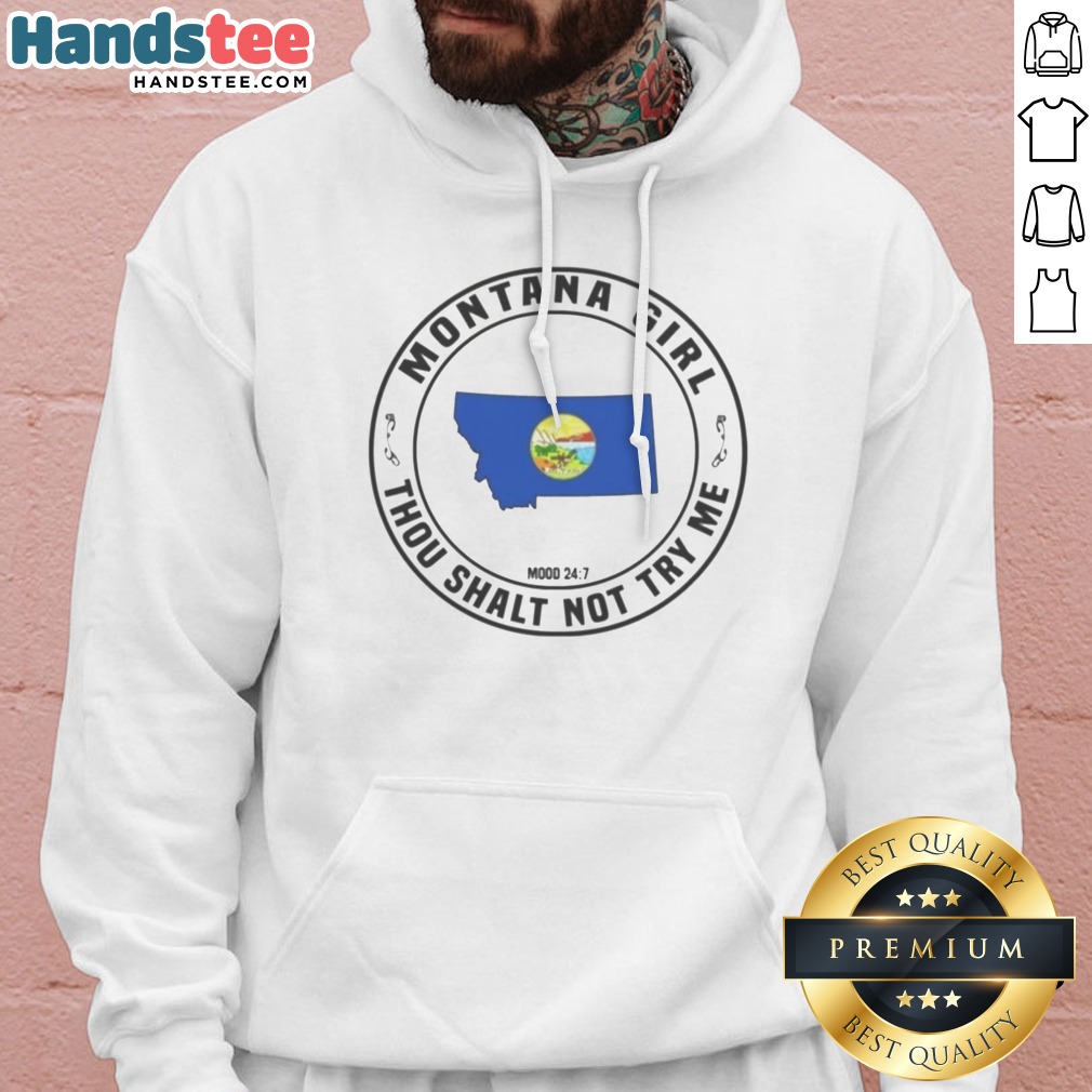 Premium Montana Girl Thou Shalt Not Try Me Mood 24 7 State Graphic Pride Shirt on Hoodie Premium Montana Girl Thou Shalt Not Try Me Mood 24 7 State Graphic Pride Shirt shown as a hoodie preview