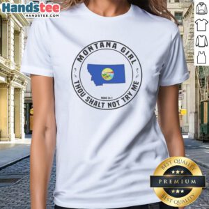 Premium Montana Girl Thou Shalt Not Try Me Mood 24 7 State Graphic Pride Ladies Shirt displayed on a soft fabric background.