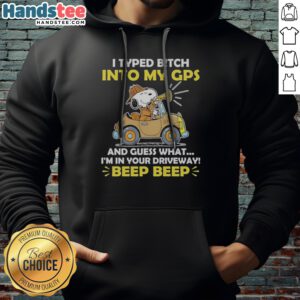 Premium Snoopy Peanuts I Typed B Tch Into My Gps And Guess What I Am In Your Driveway Hoodie displayed in a cozy setting