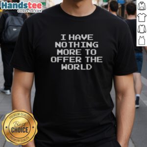 Premium The Acacia Strain Pixel Art I Have Nothing More To Offer The World Shirt displayed on a neutral background.