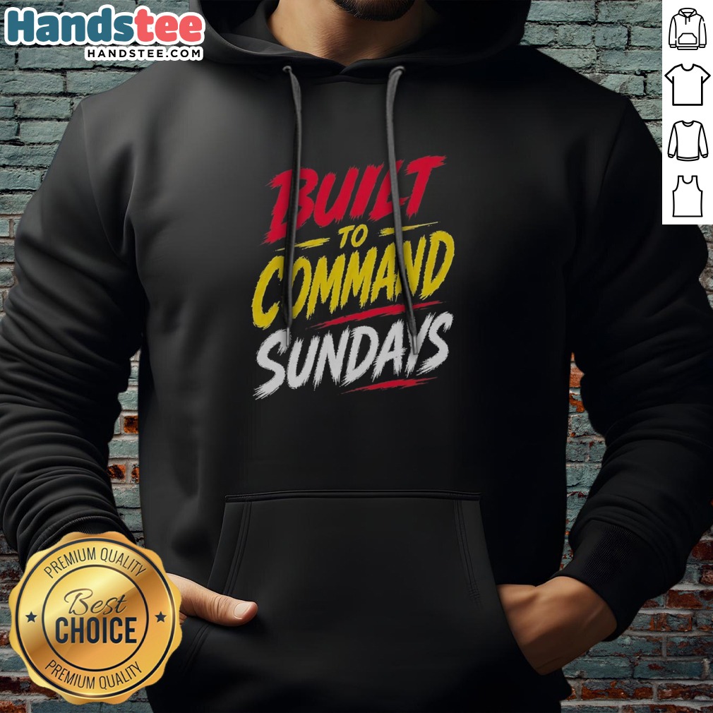 Pretty Built To Command Sundays Shirt on Hoodie Pretty Built To Command Sundays Shirt shown as a hoodie preview