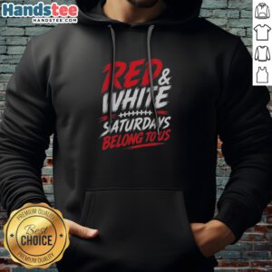 Pretty College Football Red White Game Day Saturdays Belong To Us Hoodie showcasing vibrant colors and game day spirit.